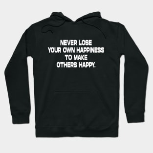 Never lose your own happiness inspirational tshirt Hoodie